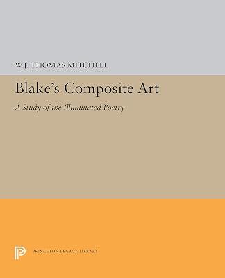 Blake's Composite Art: A Study of the Illuminated Poetry (Princeton Legacy Library) by Mitchell, William J. | Paperback | Literary Studies: Poetry & Poets 2