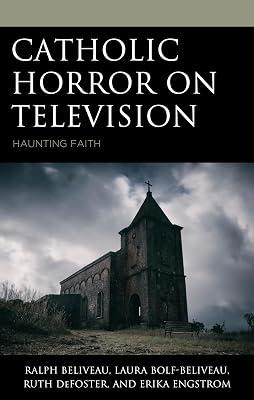 Catholic Horror on Television: Haunting Faith (Lexington Books Horror Studies) by Engstrom, Erika; Bolf-beliveau, Laura; Defoster, Ruth; Beliveau, Ralph | Hardcover | Social Science 2