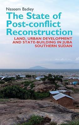 The State of Post-Conflict Reconstruction: Land, Urban Development & State-building in Juba, Southern Sudan: 22 (Eastern Africa) by Badiey, Naseem | Hardcover | History 2