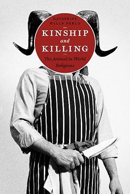 Kinship and Killing: The Animal in World Religions by Perlo, Katherine Wills | Paperback | Comparative Religion 2