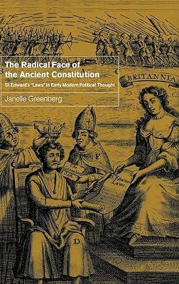 The Radical Face of the Ancient Constitution: St Edward's 'Laws' in Early Modern Political Thought by Greenberg, Janelle | Hardcover | Political Science 2