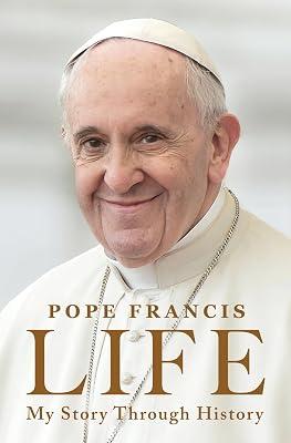 Life: My Story Through History: Pope Francis’s Inspiring Biography Through History by Pope Francis | Hardcover | Religion 2