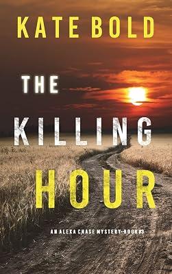 The Killing Hour (An Alexa Chase Suspense Thriller-Book 3) by Bold, Kate | Hardcover | Crime & Mystery 2