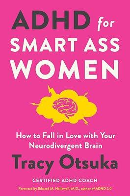 ADHD for Smart Ass Women: How to Fall in Love with Your Neurodivergent Brain by Otsuka, Tracy | Hardcover | Self-Help: Personal Growth 2