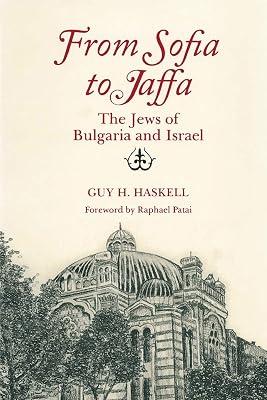 From Sofia to Jaffa: The Jews of Bulgaria and Israel (Raphael Patai Series in Jewish Folklore and Anthropology) by Haskell, Guy H. | Paperback | Jewish Studies 2