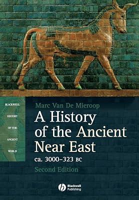A History of the Ancient Near East: Ca. 3000-323 Bc (Blackwell History of the Ancient World) by Mieroop, Marc Van De | Paperback | Middle Eastern History 2