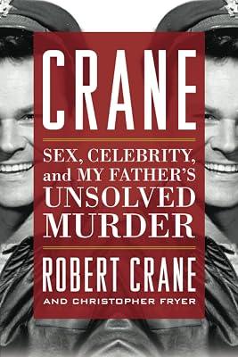 Crane: Sex, Celebrity, and My Father's Unsolved Murder (Screen Classics) by Fryer, Christopher; Crane, Robert | Paperback | Biography: Arts & Entertainment 2