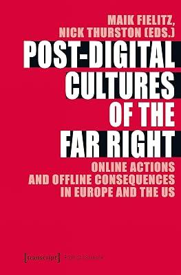 Post-Digital Cultures of the Far Right: Online Actions and Offline Consequences in Europe and the US (Political Science) | Paperback | Fascism & Nazism 2