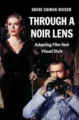 Through a Noir Lens: Adapting Film Noir Visual Style by Biesen, Sheri Chinen | Hardcover | Film Theory & Criticism 2