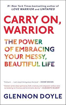 Carry On, Warrior: The Power of Embracing Your Messy, Beautiful Life by Melton, Glennon Doyle | Paperback | Biography & Autobiography 2