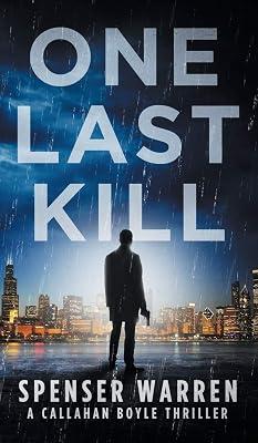 One Last Kill: 1 (Callahan Boyle Thriller) by Warren, Spenser | Hardcover | Thriller 2