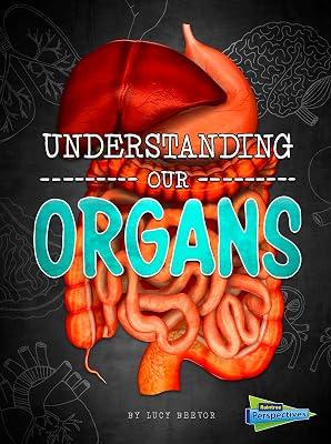 Understanding Our Organs (Raintree Perspectives: Brains, Body, Bones!) by Beevor, Lucy | Library | Juvenile Nonfiction 2