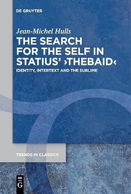 The Search for the Self in Statius' Thebaid: Identity, Intertext and the Sublime: 116 (Issn, 116) by Hulls, Jean-michel | Perfect | Literary Criticism 2