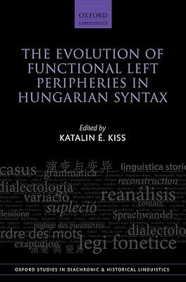 The Evolution of Functional Left Peripheries in Hungarian Syntax: 11 (Oxford Studies in Diachronic and Historical Linguistics) | Hardcover | Language Arts & Disciplines 2