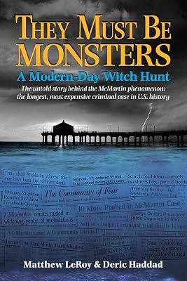 They Must Be Monsters: A Modern-Day Witch Hunt - The untold story of the McMartin Phenomenon: the longest, most expensive criminal case in U.S. history by Leroy, Matthew; Haddad, Deric | Paperback | True Crime 2