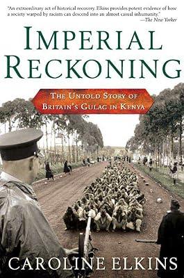 Imperial Reckoning: The Untold Story of Britain's Gulag in Kenya by Elkins, Caroline | Paperback | History 2