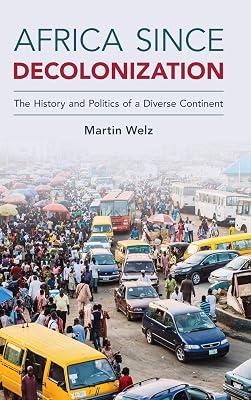 Africa since Decolonization: The History and Politics of a Diverse Continent by Welz, Martin | Hardcover | Political Science 2