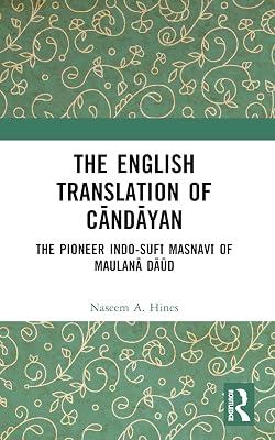 The English Translation of Candayan: The Pioneer Indo-sufi Masnavi of Maulana Daud by Hines, Naseem A. | Paperback | Language Study 2