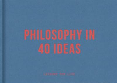 Philosophy in 40 Ideas: Lessons for Life by The School of Life | Hardcover | Philosophy 2