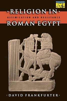Religion in Roman Egypt: Assimilation and Resistance (Mythos: The Princeton/Bollingen Series in World Mythology, 133) by Frankfurter, David | Paperback | Religion 2