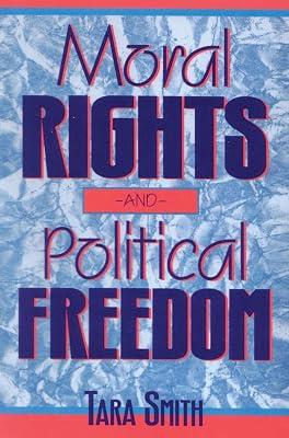 Moral Rights and Political Freedom (Studies in Social and Political Philosophy) by Smith, Tara | Paperback | Philosophy 2