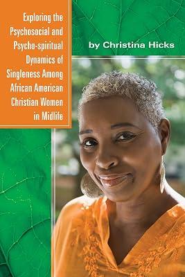 Exploring the Psychosocial and Psycho-spiritual Dynamics of Singleness Among African American Christian Women in Midlife by Hicks, Christina | Hardcover | Ethnic Studies 2