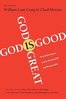 God Is Great, God Is Good: Why Believing in God Is Reasonable and Responsible | Paperback | Religion 2