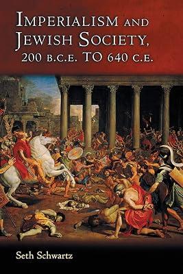 Imperialism and Jewish Society: 200 B.C.E. to 640 C.E. by Schwartz, Seth | Paperback | History 2