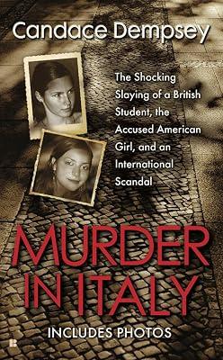 Murder in Italy: The Shocking Slaying of a British Student, the Accused American Girl, and an International Scandal by Dempsey, Candace | Mass_Market | True Crime 2