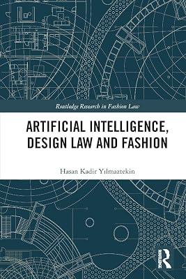 Artificial Intelligence, Design Law and Fashion (Routledge Research in Fashion Law) by Yilmaztekin, Hasan Kadir | Paperback | Law 2