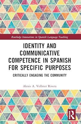 Identity and Communicative Competence in Spanish for Specific Purposes: Critically Engaging the Community (Routledge Innovations in Spanish Language Teaching) by Vollmer Rivera, Alexis A. | Paperback | Language Study 2