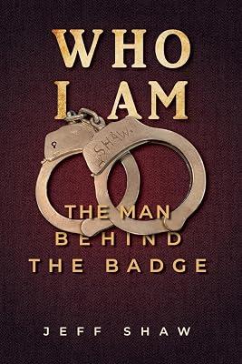 Who I Am: The Man Behind the Badge by Shaw, Jeff | Paperback | Autobiography: General 2