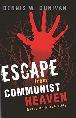 Escape from Communist Heaven: Based on the True Story of Viet Nguyen by Dunivan, Dennis W. | Hardcover | Adventure Stories (Children'S 2