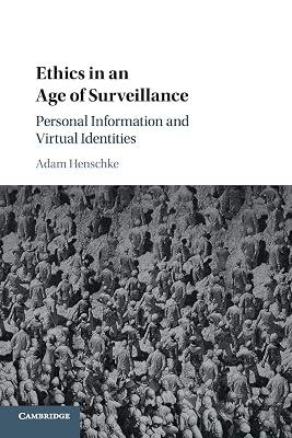 Ethics in an Age of Surveillance: Personal Information and Virtual Identities by Henschke, Adam | Paperback | Law 2