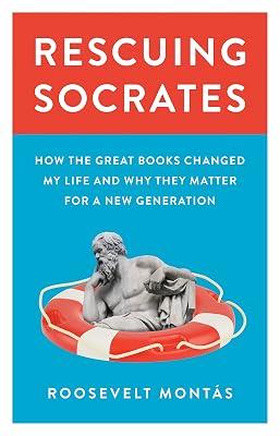 Rescuing Socrates: How the Great Books Changed My Life and Why They Matter for a New Generation by Montás, Roosevelt | Hardcover | Education 2