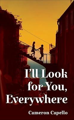 I'll Look for You, Everywhere: the highly anticipated and mesmerizing debut romance novel of summer 2024 by Capello, Cameron | Hardcover | Romance 2
