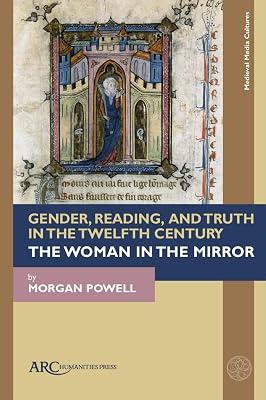 Gender, Reading, and Truth in the Twelfth Century: The Woman in the Mirror (Medieval Media and Culture) by Powell, Morgan | Hardcover | Literary Studies: Classical 2