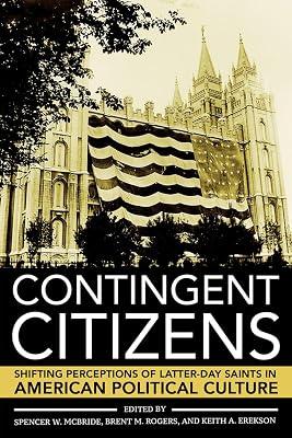 Contingent Citizens: Shifting Perceptions of Latter-day Saints in American Political Culture | Paperback | Protestantism & Protestant Churches 2