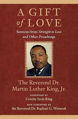 A Gift of Love: Sermons from Strength to Love and Other Preachings (King Legacy) by King, Martin Luther, Jr. | Hardcover | Christian Sermons 2