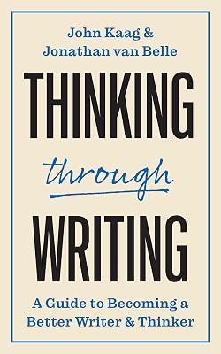 Thinking through Writing: A Guide to Becoming a Better Writer and Thinker: 5 (Skills for Scholars) by Kaag, John; van Belle, Jonathan | Paperback | Education 2