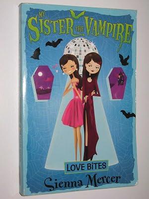 My Sister the Vampire - 6: Love Bites by Sienna Mercer | Paperback | Fantasy & Magical Realism (Children'S 2
