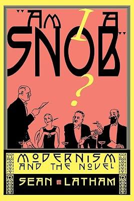 Am I A Snob: Modernism and the Novel by Latham, Sean | Paperback | Literary Criticism 2