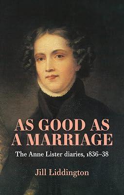 As Good As a Marriage: The Anne Lister Diaries 1836–38 by Liddington, Jill | Hardcover | Biography & Autobiography 2