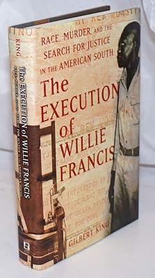 The Execution of Willie Francis: Race, Murder, and the Search for Justice in the American South by King, Gilbert | Hardcover | General & World History 2