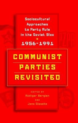 Communist Parties Revisited: Sociocultural Approaches to Party Rule in the Soviet Bloc, 1956-1991 | Library | The Cold War 2