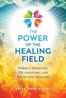 The Power Of The Healing Field by Adams, Peter Mark | Paperback | Health & Fitness 2