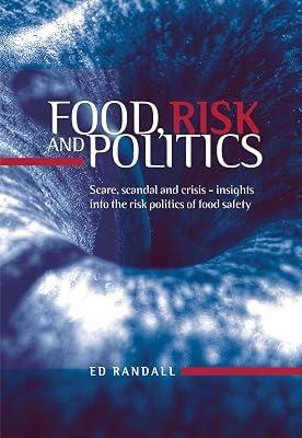 Food, Risk and Politics: Scare, Scandal and Crisis - Insights into the Risk Politics of Food Safety by Randall, Ed | Hardcover | Social Science 2
