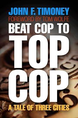 Beat Cop to Top Cop: A Tale of Three Cities (The City in the Twenty-First Century) by Timoney, John F. | Hardcover | Memoirs 2