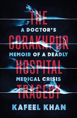 The Gorakhpur Hospital Tragedy by Kafeel Khan | Paperback | Memoirs 2
