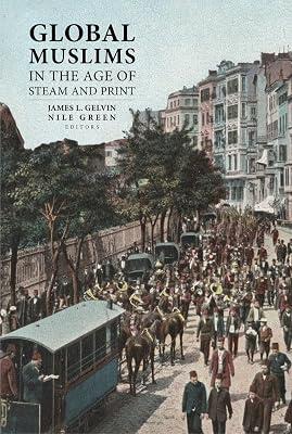 Global Muslims in the Age of Steam and Print | Paperback | Asian History 2
